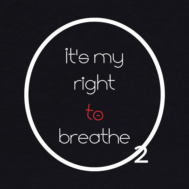 It's my right to breathe T-shirt by ٍSmartTypo